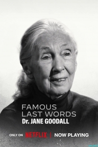 [美国][最后一席话：珍·古道尔博士 Famous Last Words: Dr. Jane Goodall][2025]